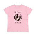 Be Fierce, Be Kind- Women's Midweight Cotton Tee T-Shirt 15 Pet Nifty